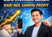 Cara Investasi Saham dari Nol Sampai Profit (Panduan Praktis Pemula)