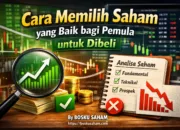 Cara Memilih Saham yang Baik bagi Pemula untuk Dibeli (Panduan Praktis Anti Nyangkut)