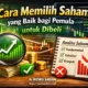 Cara Memilih Saham yang Baik bagi Pemula