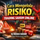 Cara Mengelola Risiko Trading Saham Online