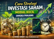 Cara Strategi Investasi Saham Modal Kecil Jangka Panjang (Panduan Aman untuk Pemula)