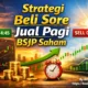 Strategi Beli Sore Jual Pagi BSJP Saham